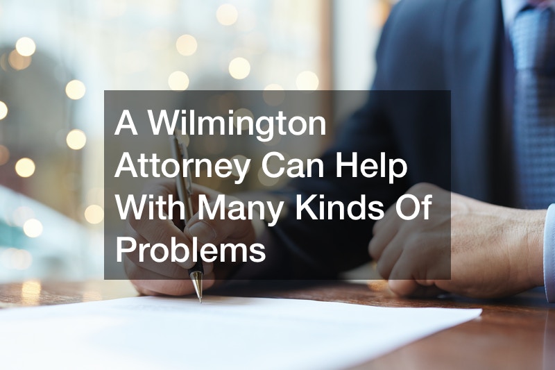A Wilmington Attorney Can Help With Many Kinds Of Problems