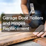 Garage Door Rollers and Hinges Replacement