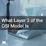 What Layer 3 of the OSI Model Is