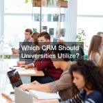 Which CRM Should Universities Utilize?