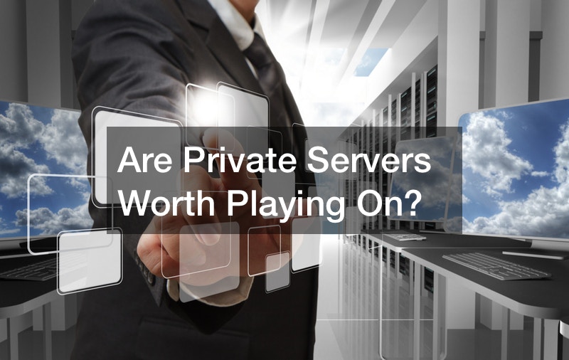 Are Private Servers Worth Playing On?